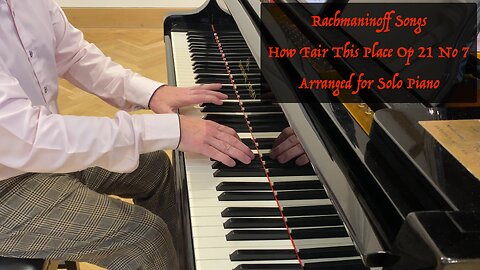 Pure Beauty in Piano – Rachmaninoff’s How Fair This Place (Arr. Neil Crossland)