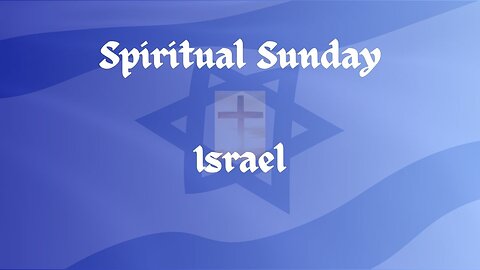 Spiritual Sunday: Israel