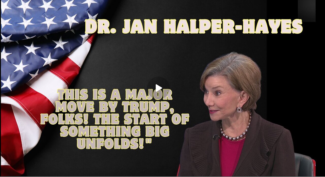 Dr. Jan Halper-Hayes- This Is A Major Move By Trump, Folks! The Start Of Something Big Unfolds!!