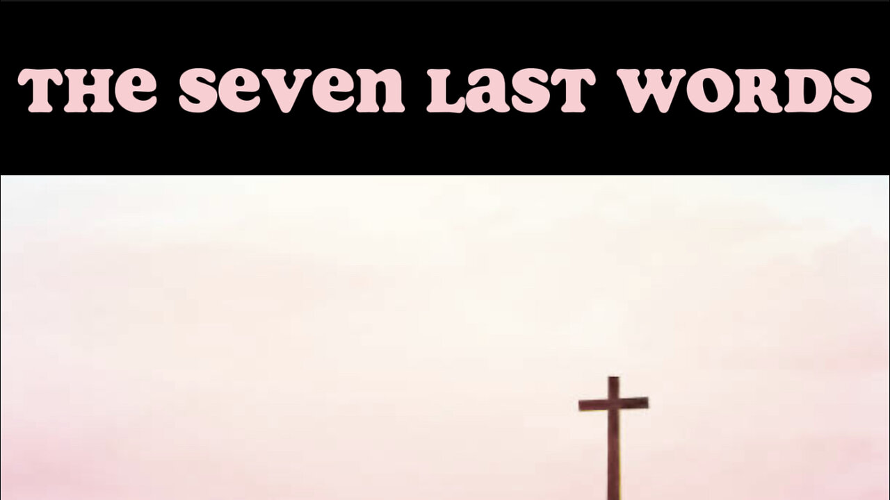 THE SEVEN LAST WORDS