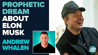 Andrew Whalen: Prophetic Dream About Elon Musk! | March 11 2025.mp4