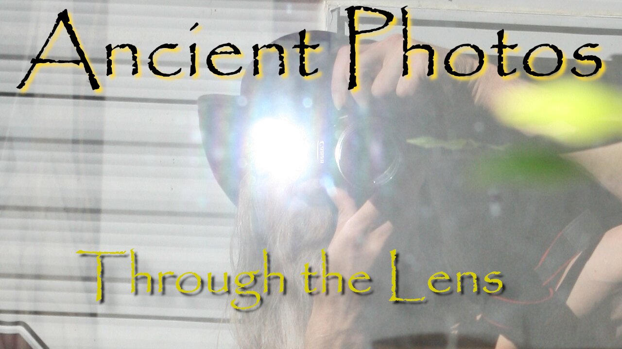 Ancient Photos - Through the Lens