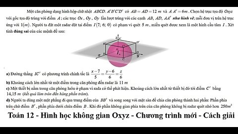 Toán 12: Hình Oxyz: Một căn phòng dạng hình hộp chữ nhật ABCD. A'B'C'D' có AB = AD = 12m và A A'