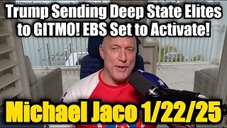 Michael Jaco: Trump Sending Deep State Elites to GITMO! EBS Set to Activate!