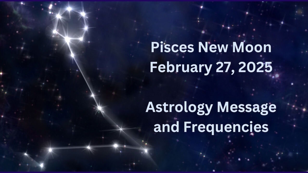 Pisces New Moon Feb 27 ’25 Astrology and Frequencies #astrology #highvibe #frequencies