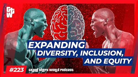 Expanding Diversity, Inclusion, and Equity | #GrandTheftWorld 223 (Clip)