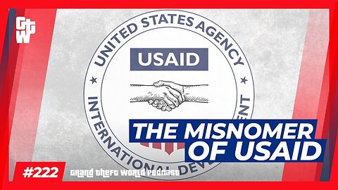 The Misnomer of USAID | #GrandTheftWorld 222 (Clip)