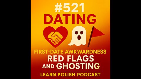 #521 Dating in Polish: First-Date Awkwardness, Red Flags and Ghosting