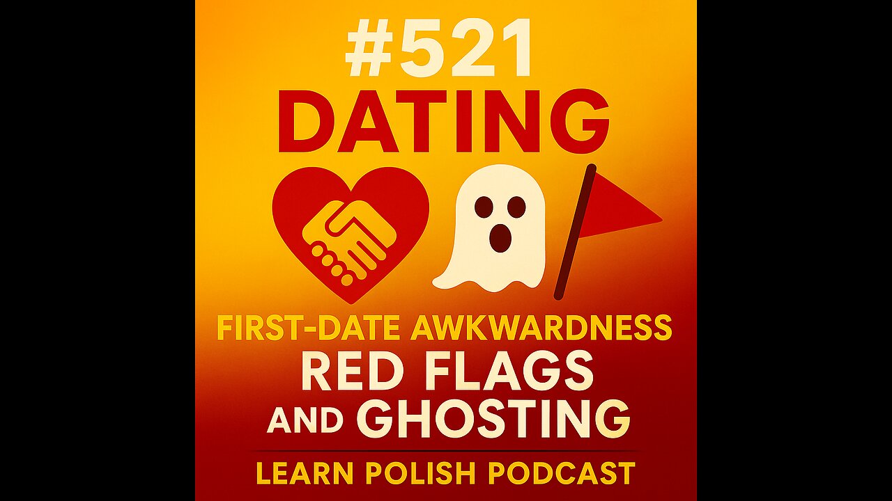 #521 Dating in Polish: First-Date Awkwardness, Red Flags and Ghosting