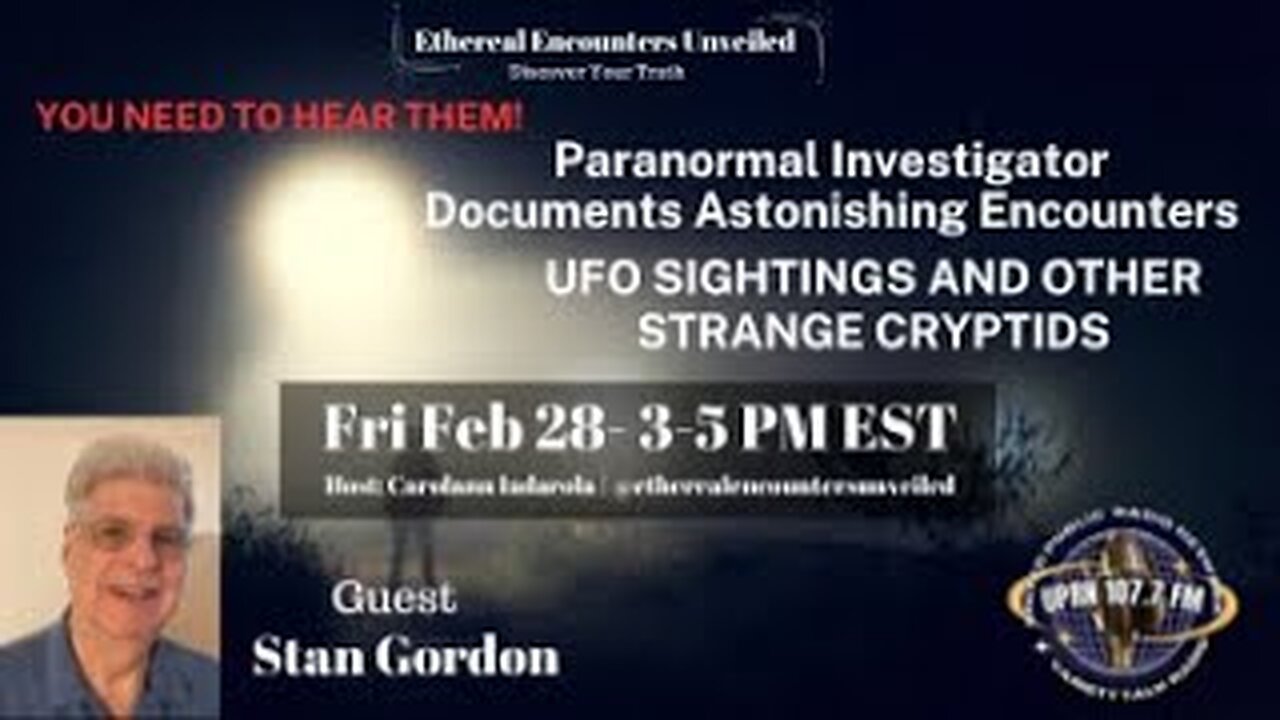 Ethereal Encounters Unveiled-Stan Gordon- UFO Sightings & Strange Cryptids