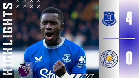 Everton 4-0 Leicester | Macth Highlights | Premier League 24/25