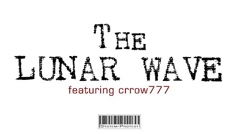 ♫ The Lunar Wave - SystemProtest feat. Crrow777 ♫