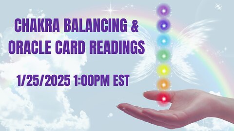 Chakra Balancing & Oracle Card Readings 1/25/2025