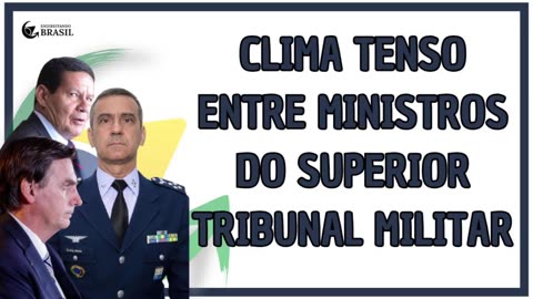 CLIMA TENSO ENTRE MINISTROS DO SUPERIOR TRIBUNAL MILITAR - By Saldanha - Endireitando Brasil