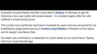 Australian theatre star Ben Lewis dies Of Bowel Cancer - Wife Suffered Blood Clots & Stroke.