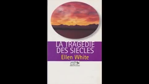 La tragedie des siècles Ellen G White Livre audio en Francais 2 OF 2 🇫🇷