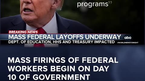 MASS FIRINGS OF FEDERAL WORKERS BEGIN on DAY 10
