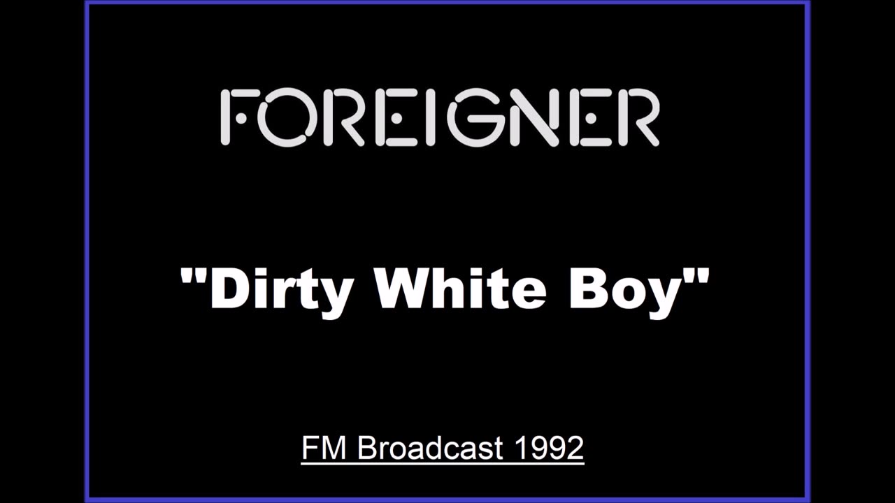 Foreigner - Dirty White Boy (Live in New York 1992) FM Broadcast