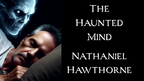 The Haunted Mind by Nathaniel Hawthorne - An Audiobook Narration