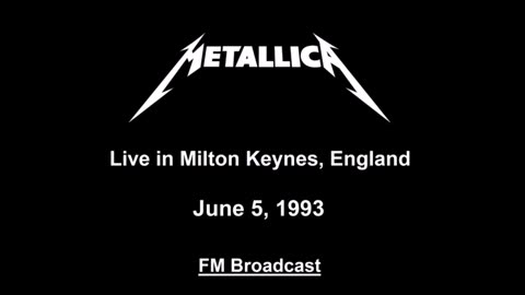 Metallica - Live in Milton Keynes, England June 5, 1993 (FM Broadcast)