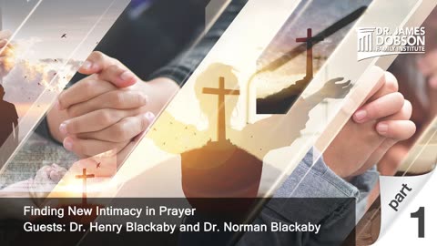 Finding New Intimacy in Prayer - Part 1 with Guests Dr. Henry Blackaby and Dr. Norman Blackaby