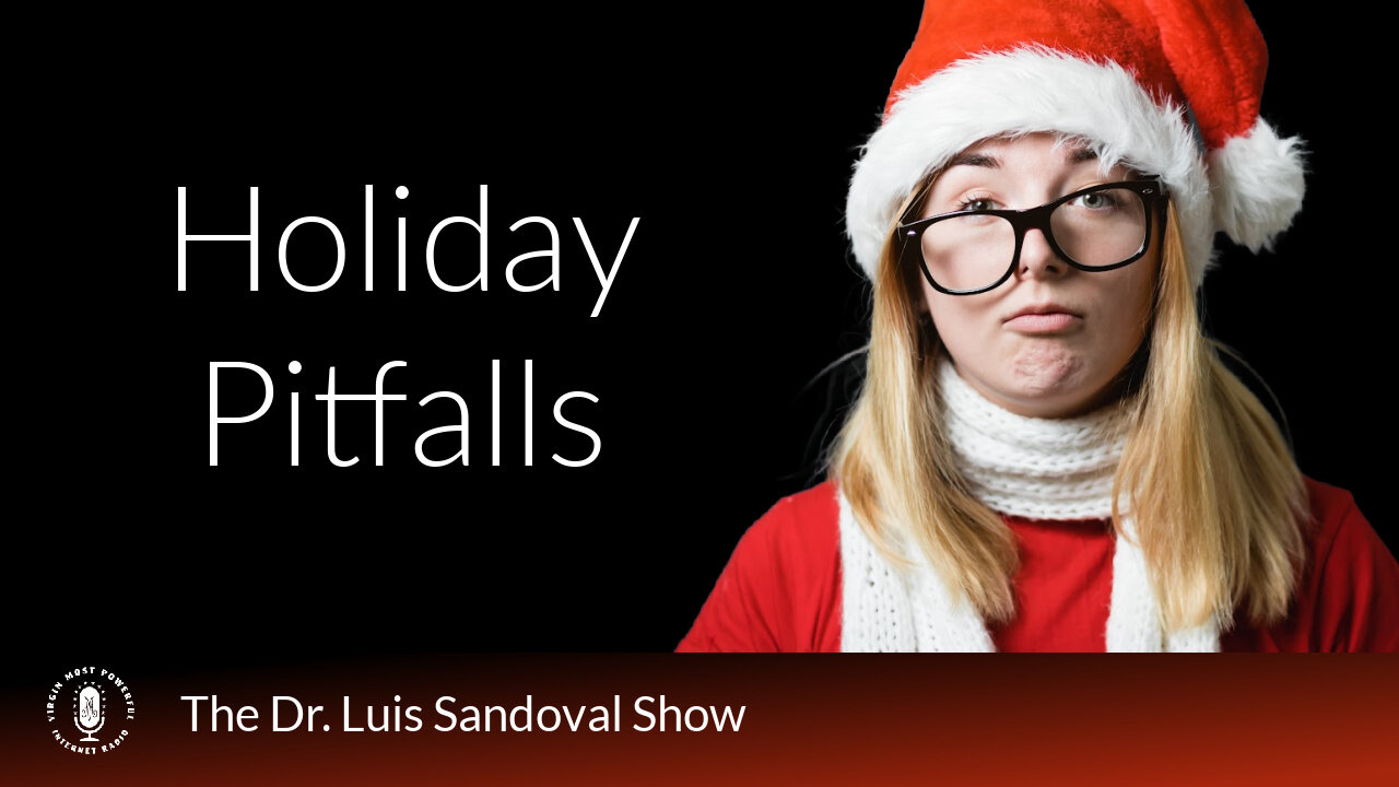 27 Nov 25, The Dr. Luis Sandoval Show: Holiday Pitfalls