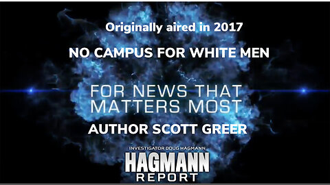2017 Flashback: No Campus For White Men - Author Scott Greer - Early Indoctrination Warning