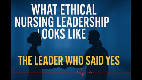 This Is What Ethical Leadership in Nursing Looks Like: Meet My Boss