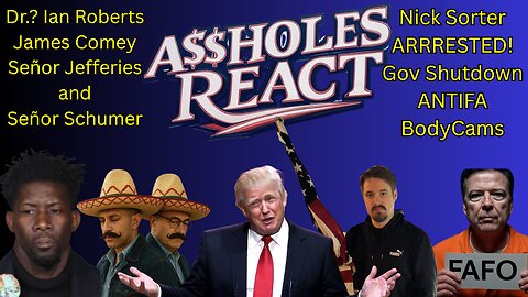 Aholes React (ep. 33) ICE, Ian Roberts, Sombrero, ANTIFA, Comey, Peanut Butter