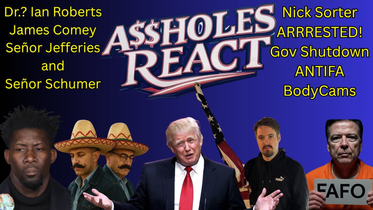Aholes React (ep. 33) ICE, Ian Roberts, Sombrero, ANTIFA, Comey, Peanut Butter