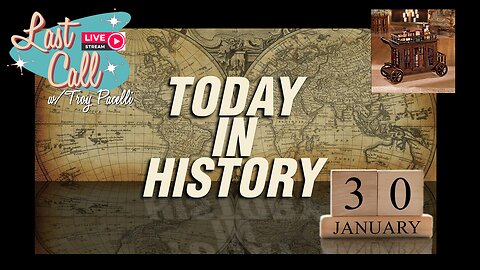 Last Call – This Day in History - 20 January