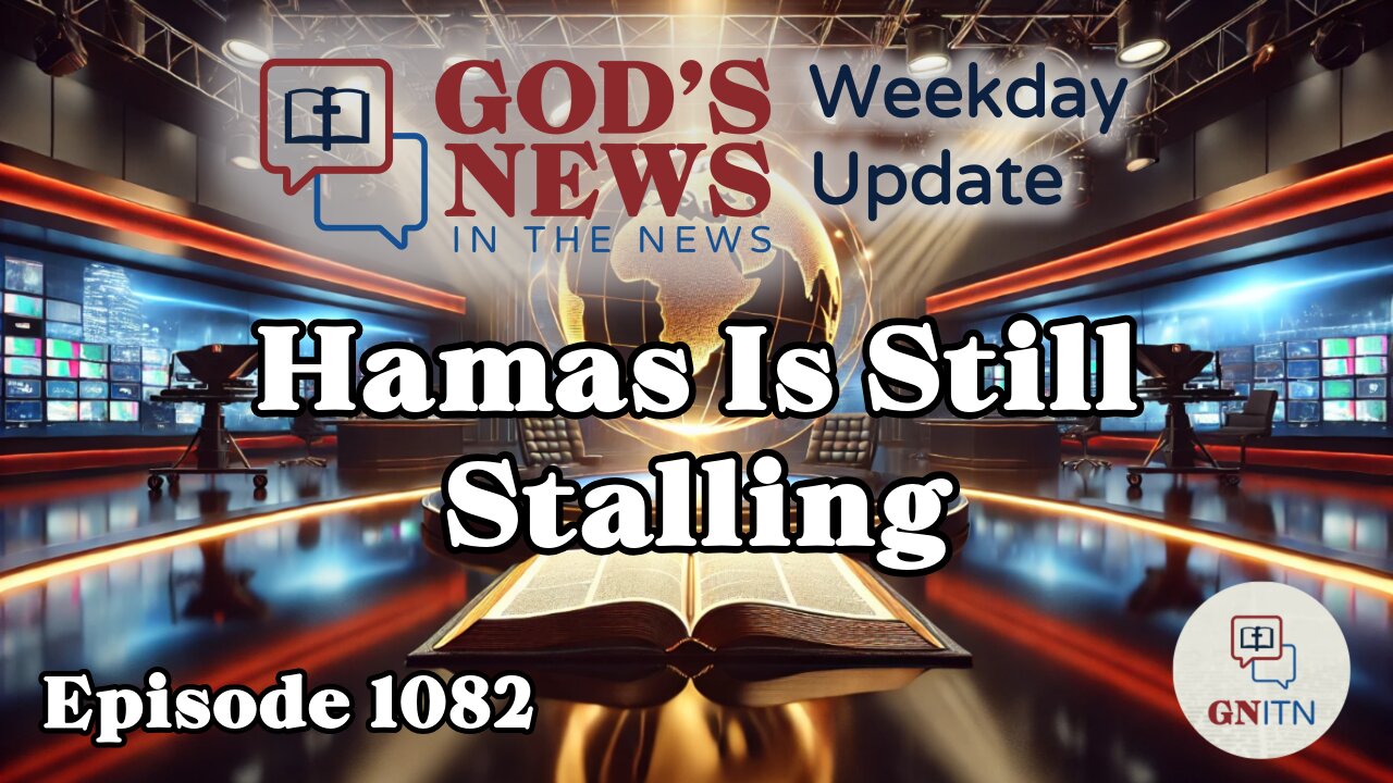 GNITN Episode 1082 - Hamas Is Still Stalling