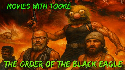 Movies with Tookè: The Order of the Black Eagle