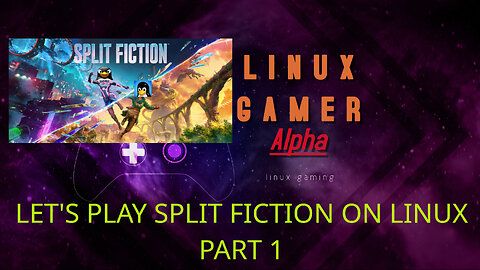 let's play split fiction on linux part 1