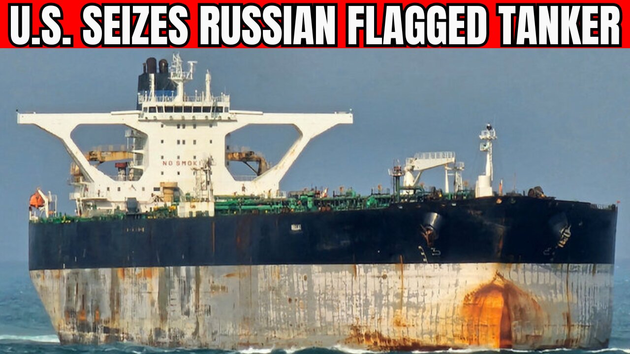 U.S. Captures Russian Oil Tanker + MORE