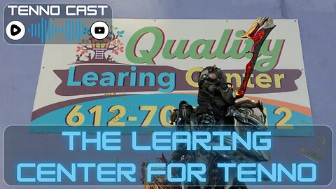 The Learing Center for Tenno :Episode 20 - Tenno Cast Live