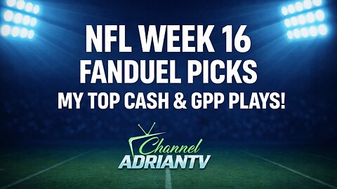 NFL WEEK 16 FANDUEL PICKS 💰MY TOP CASH & GPP PLAYS! | CHANNELADRIANTV