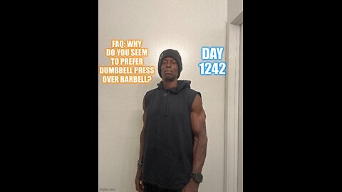 FAQ: Why do you seem to prefer Dumbbell Press over Barbell? (Day 1242)
