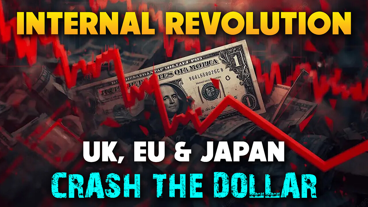 Internal Revolution, UK, EU, Japan, Crash Dollar 12/05/2025