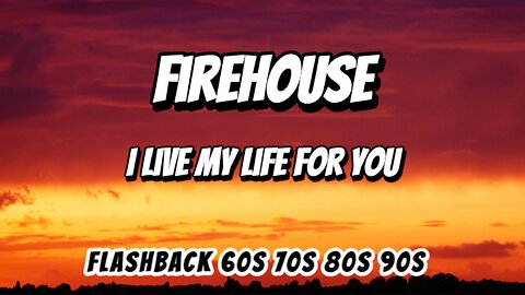 I Live My Life For You - Firehouse (Lyrics) 🎵