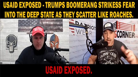 USAID EXPOSED - TRUMPS BOOMERANG STRIKESS FEAR INTO THE DEEP STATE AS THEY SCATTER LIKE ROACHES.