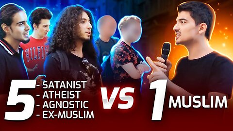 1 Muslim VS 5 (Satanist, Atheist, Agnostic, Ex-Muslim)! - Irrefutable Proof Of God!