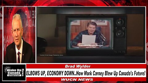 WUCN-Epi#441-ELBOWS UP, ECONOMY DOWN..How Mark Carney Blew Up Canada's Future!