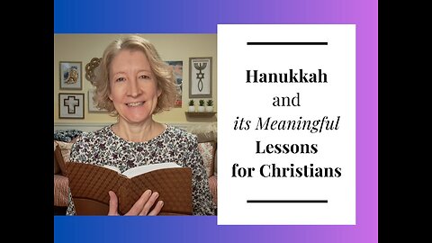 Hanukkah and Its Meaningful Lessons for Christians