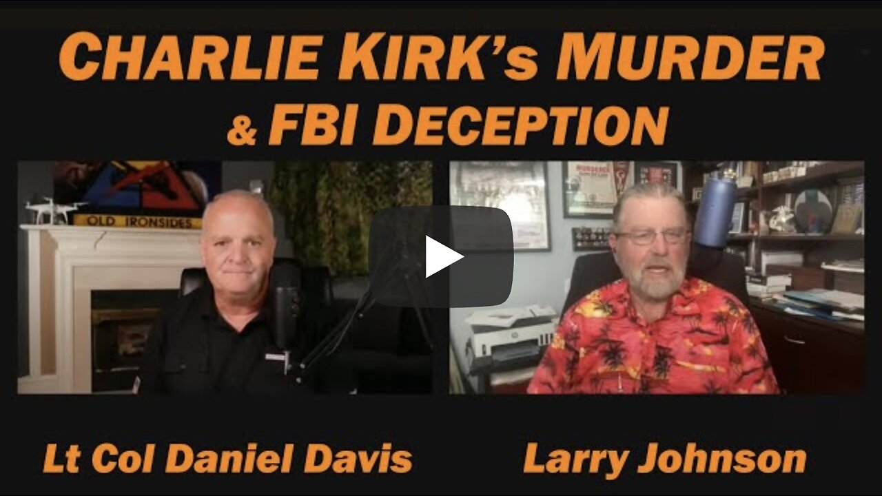 Charlie Kirk's Murder & FBI Deception /Lt Col Daniel Davis & Larry Johnson