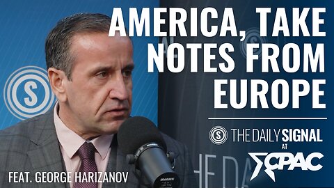 What America Can Learn from Europe | CPAC 2025 | George Harizanov