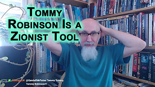 Tommy Robinson Is a Tool, Doesn’t Realize UK & EU Mass Migration Are Result of Zionist Israeli Wars