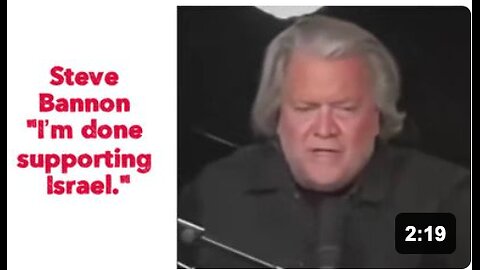 Steve Bannon “I’m done supporting Israel."