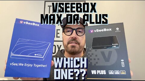 VSeeBox V6 Max Or VseeBox V6 Plus?? Which One Do You Choose?