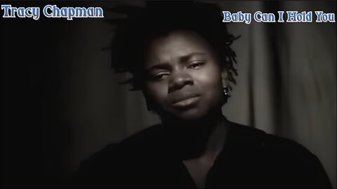 Tracy Chapman - Baby Can I Hold You